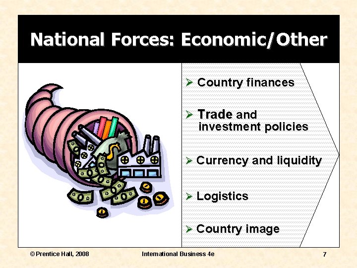 National Forces: Economic/Other Ø Country finances Ø Trade and investment policies Ø Currency and