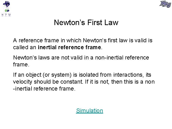 Newton’s First Law A reference frame in which Newton’s first law is valid is