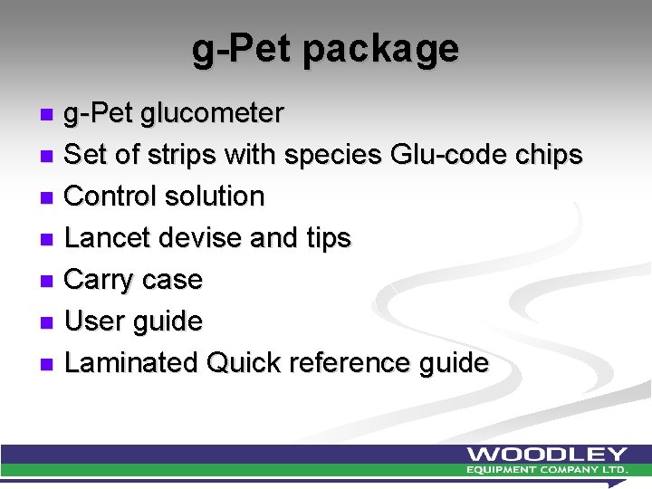 g-Pet package g-Pet glucometer n Set of strips with species Glu-code chips n Control