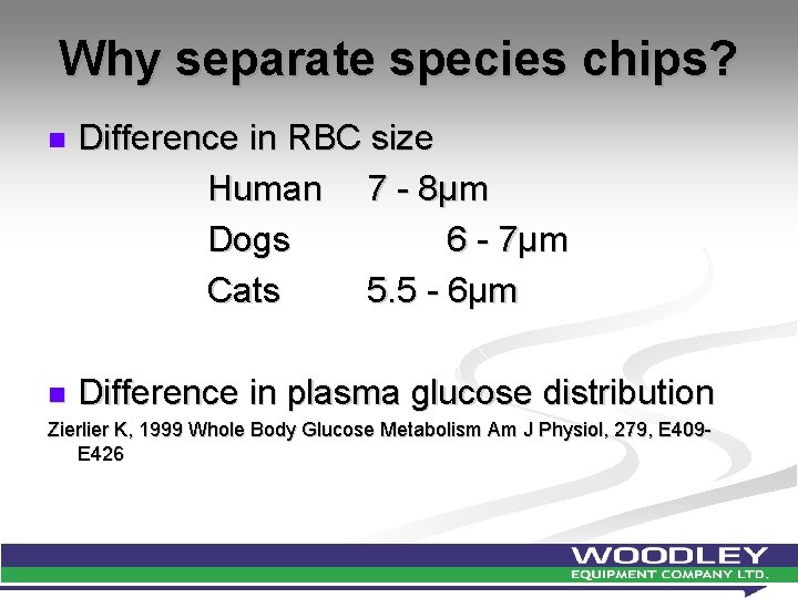 Why separate species chips? n Difference in RBC size Human 7 - 8µm Dogs
