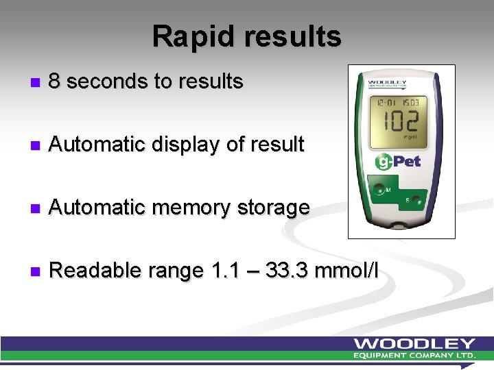 Rapid results n 8 seconds to results n Automatic display of result n Automatic