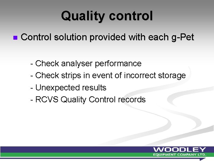 Quality control n Control solution provided with each g-Pet - Check analyser performance -