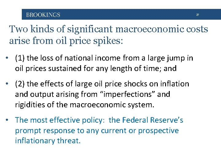 27 Two kinds of significant macroeconomic costs arise from oil price spikes: • (1)