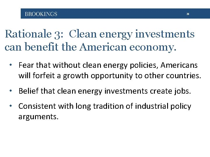 28 Rationale 3: Clean energy investments can benefit the American economy. • Fear that