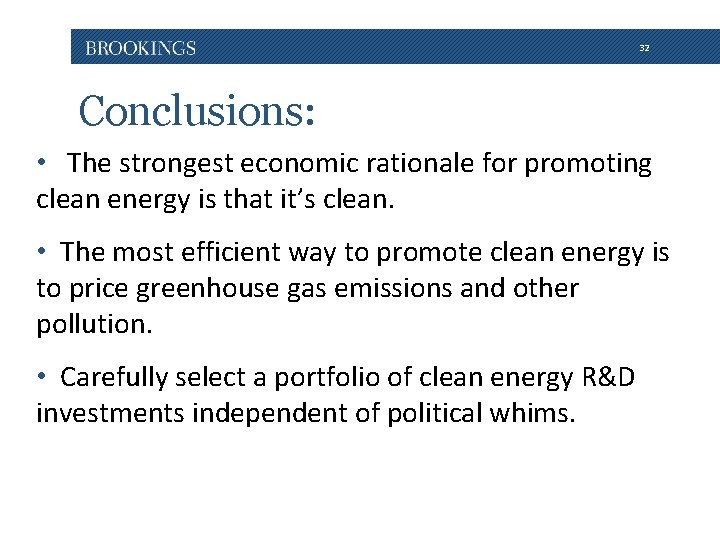 32 Conclusions: • The strongest economic rationale for promoting clean energy is that it’s