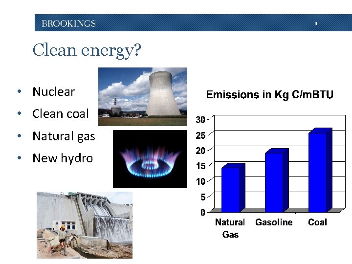 4 Clean energy? • Nuclear • Clean coal • Natural gas • New hydro