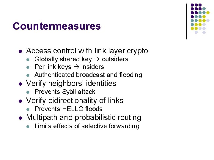 Countermeasures l Access control with link layer crypto l l Verify neighbors’ identities l