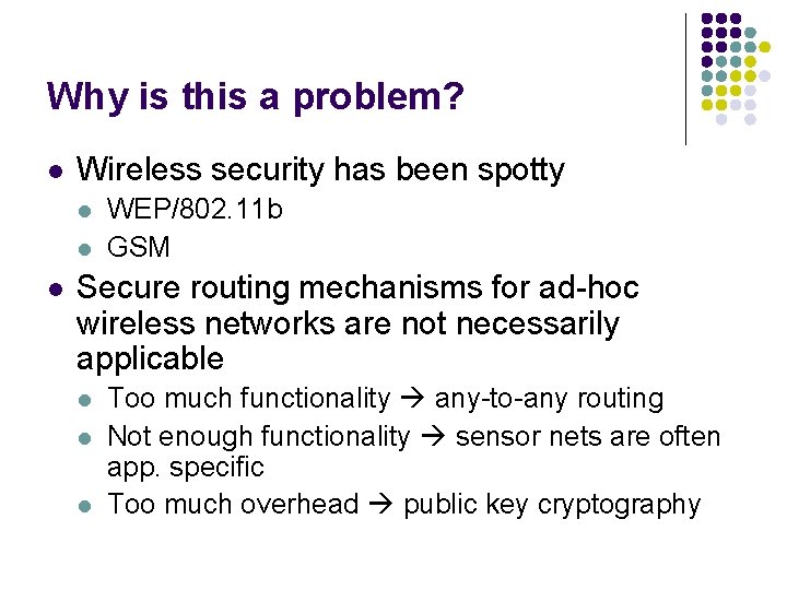 Why is this a problem? l Wireless security has been spotty l l l