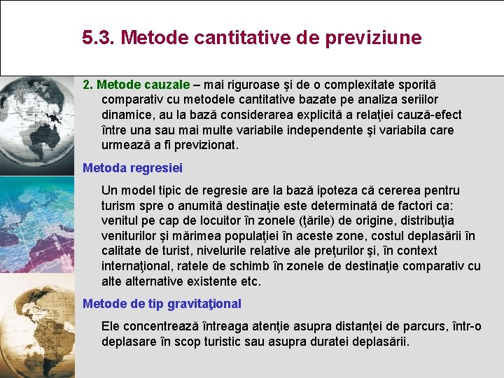 5. 3. Metode cantitative de previziune 2. Metode cauzale – mai riguroase şi de