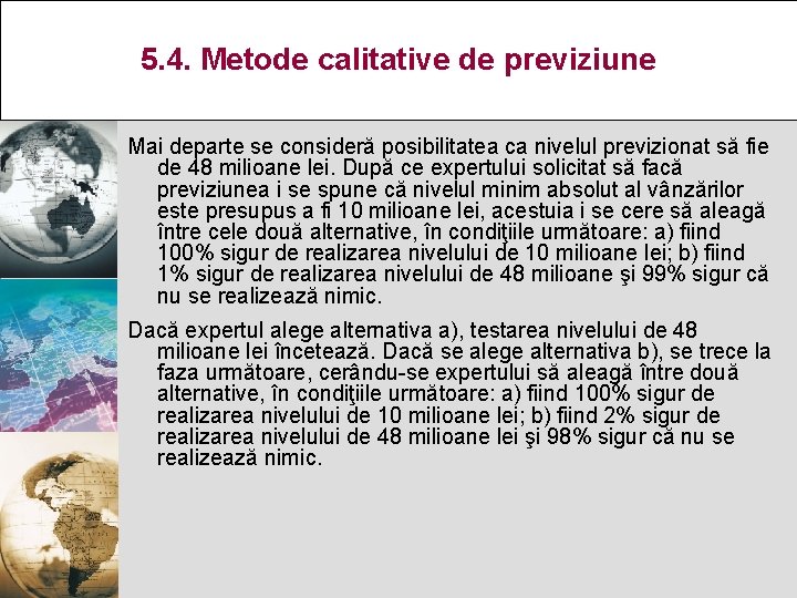5. 4. Metode calitative de previziune Mai departe se consideră posibilitatea ca nivelul previzionat