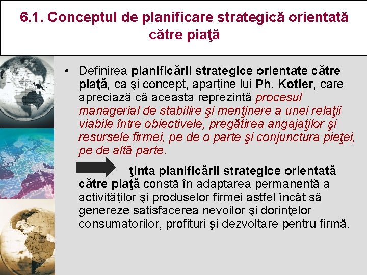 6. 1. Conceptul de planificare strategică orientată către piaţă • Definirea planificării strategice orientate