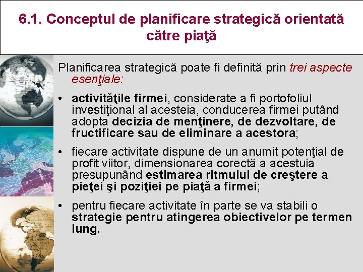 6. 1. Conceptul de planificare strategică orientată către piaţă Planificarea strategică poate fi definită