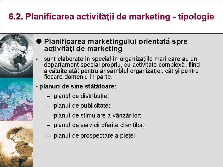 6. 2. Planificarea activităţii de marketing - tipologie Planificarea marketingului orientată spre activităţi de