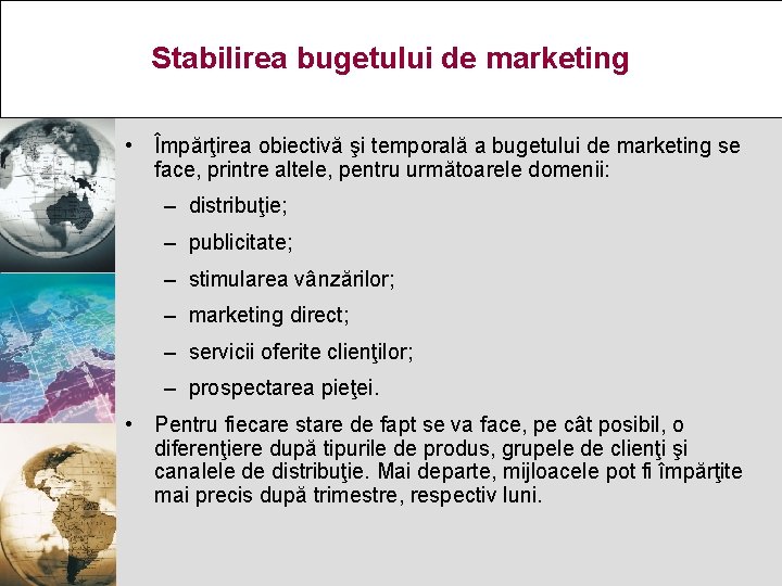 Stabilirea bugetului de marketing • Împărţirea obiectivă şi temporală a bugetului de marketing se