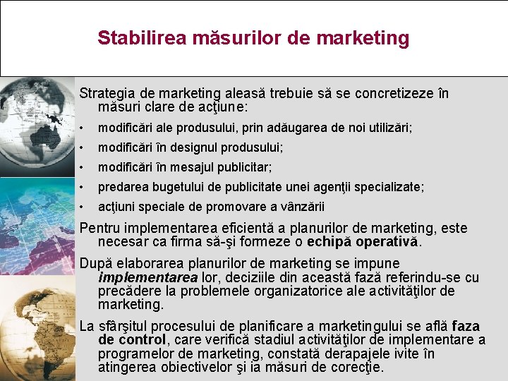 Stabilirea măsurilor de marketing Strategia de marketing aleasă trebuie să se concretizeze în măsuri
