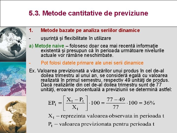 5. 3. Metode cantitative de previziune 1. Metode bazate pe analiza seriilor dinamice -