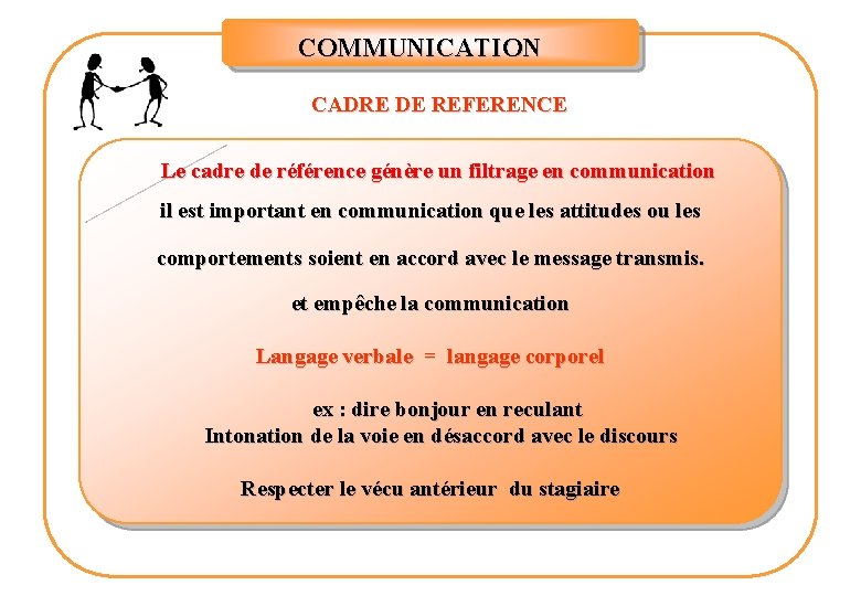 COMMUNICATION CADRE DE REFERENCE Le cadre de référence génère un filtrage en communication il