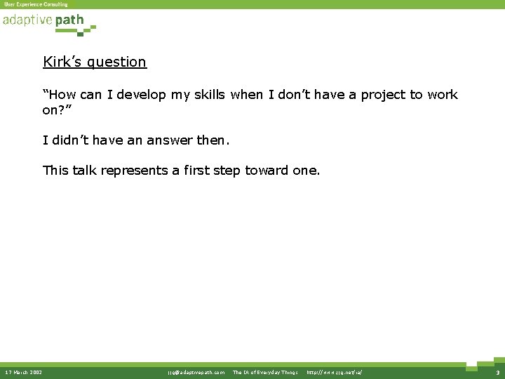 Kirk’s question “How can I develop my skills when I don’t have a project