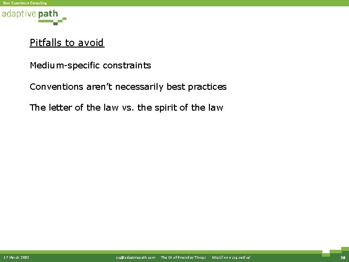 Pitfalls to avoid Medium-specific constraints Conventions aren’t necessarily best practices The letter of the