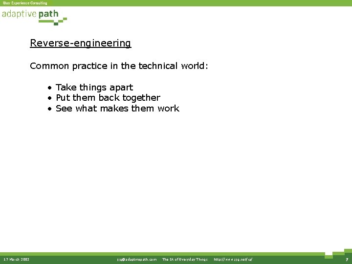 Reverse-engineering Common practice in the technical world: • Take things apart • Put them