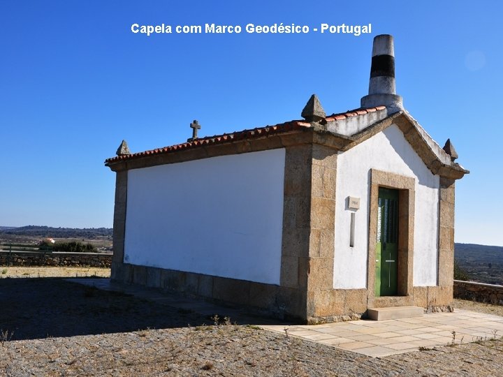 Capela com Marco Geodésico - Portugal Capela com Marco Geodésico - Portugal