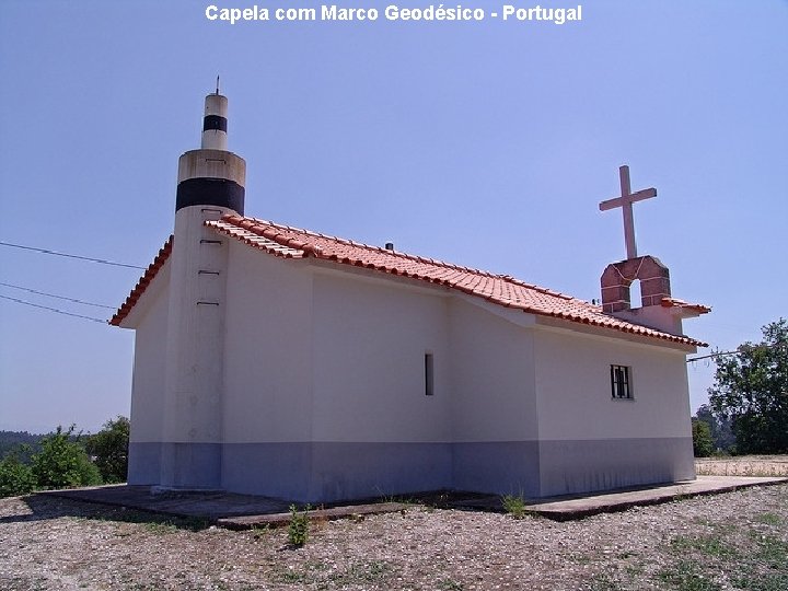 Capela com Marco Geodésico - Portugal Capela com Marco Geodésico - Portugal