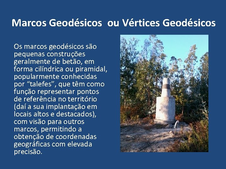 Marcos Geodésicos ou Vértices Geodésicos Os marcos geodésicos são pequenas construções geralmente de betão, Marcos Geodésicos ou Vértices Geodésicos Os marcos geodésicos são pequenas construções geralmente de betão,