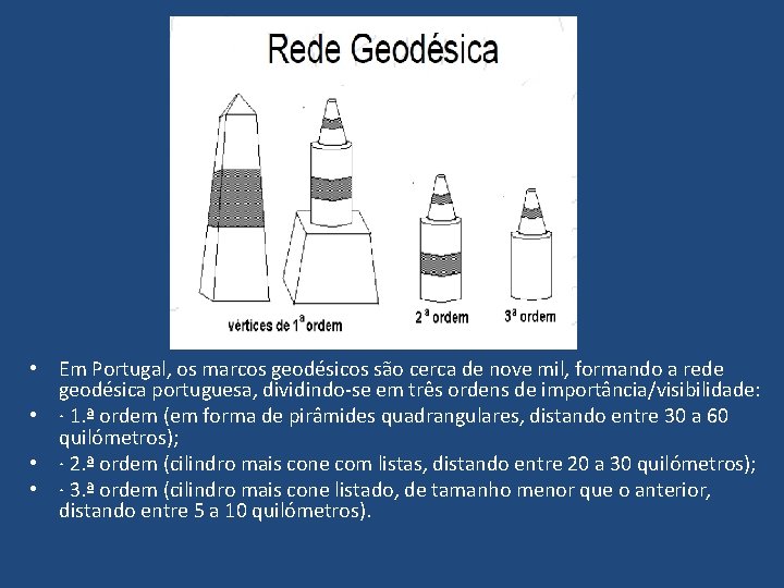 • Em Portugal, os marcos geodésicos são cerca de nove mil, formando a • Em Portugal, os marcos geodésicos são cerca de nove mil, formando a