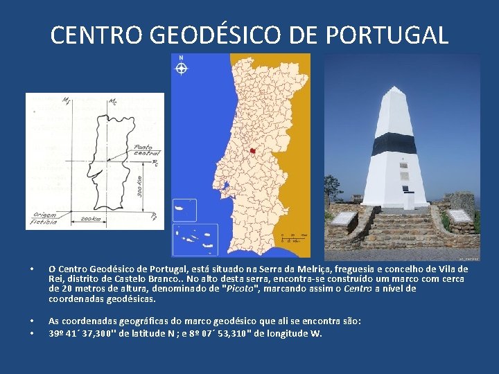 CENTRO GEODÉSICO DE PORTUGAL • O Centro Geodésico de Portugal, está situado na Serra CENTRO GEODÉSICO DE PORTUGAL • O Centro Geodésico de Portugal, está situado na Serra