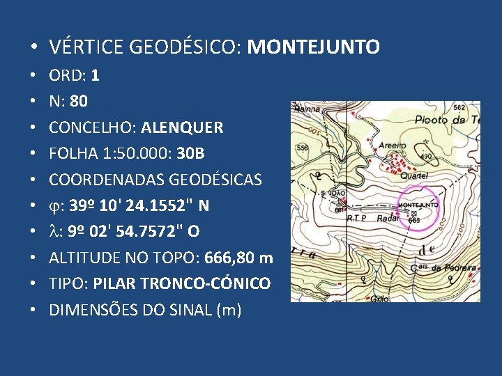 • VÉRTICE GEODÉSICO: MONTEJUNTO • • • ORD: 1 N: 80 CONCELHO: ALENQUER • VÉRTICE GEODÉSICO: MONTEJUNTO • • • ORD: 1 N: 80 CONCELHO: ALENQUER