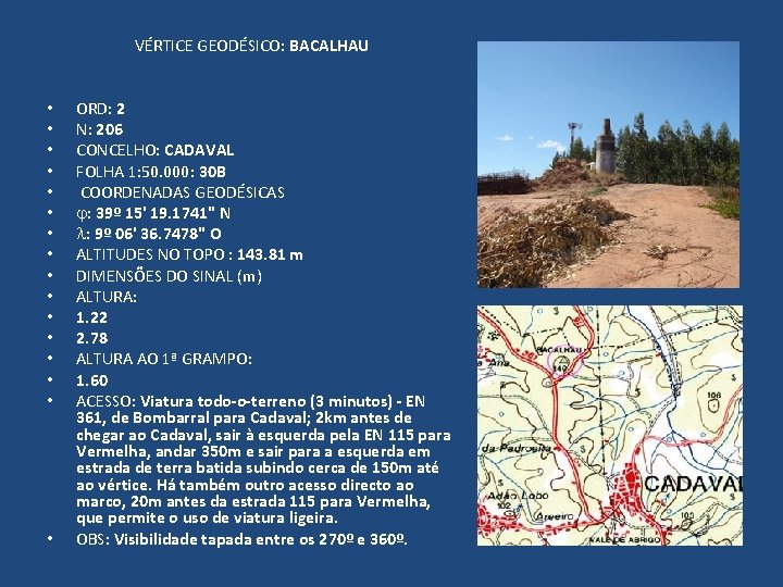 VÉRTICE GEODÉSICO: BACALHAU • • • • ORD: 2 N: 206 CONCELHO: CADAVAL FOLHA VÉRTICE GEODÉSICO: BACALHAU • • • • ORD: 2 N: 206 CONCELHO: CADAVAL FOLHA