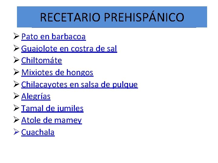 RECETARIO PREHISPÁNICO Ø Pato en barbacoa Ø Guajolote en costra de sal Ø Chiltomáte