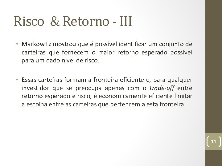 Risco & Retorno - III • Markowitz mostrou que é possível identificar um conjunto