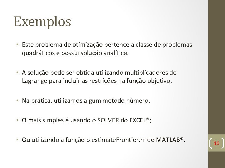 Exemplos • Este problema de otimização pertence a classe de problemas quadráticos e possui