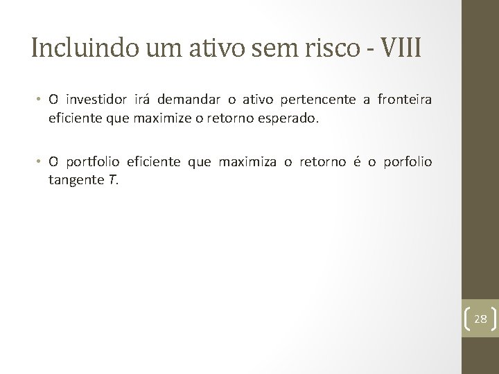 Incluindo um ativo sem risco - VIII • O investidor irá demandar o ativo
