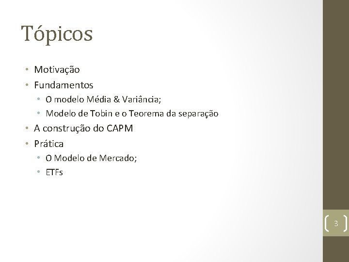 Tópicos • Motivação • Fundamentos • O modelo Média & Variância; • Modelo de