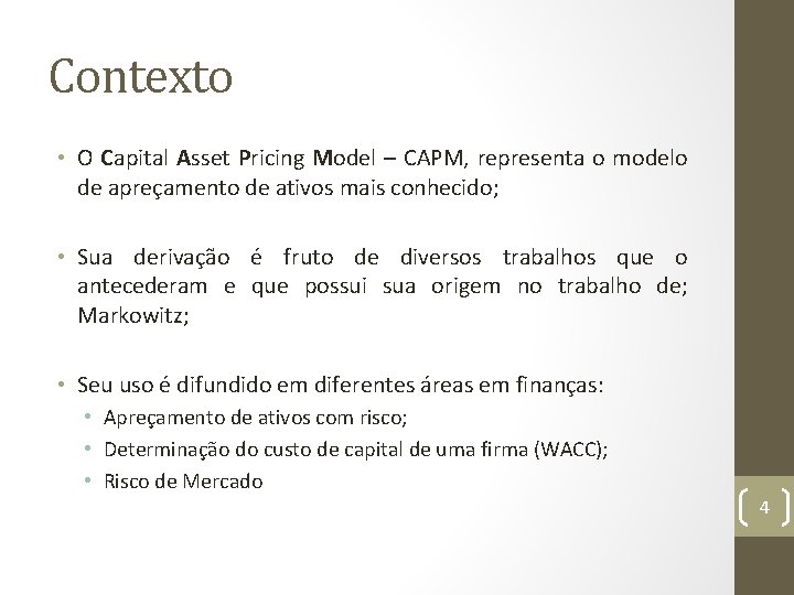 Contexto • O Capital Asset Pricing Model – CAPM, representa o modelo de apreçamento