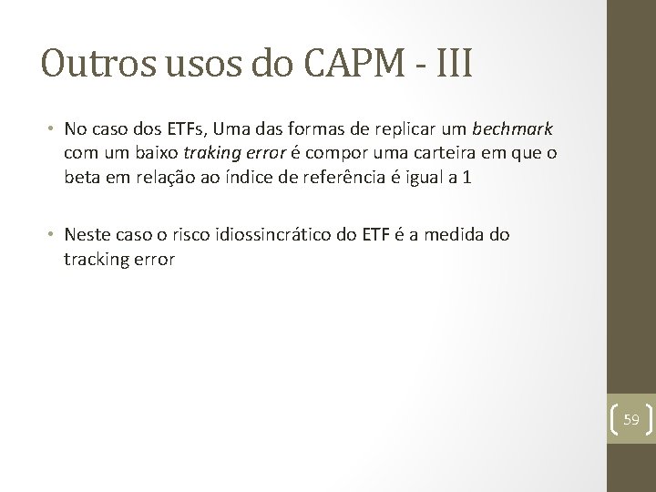 Outros usos do CAPM - III • No caso dos ETFs, Uma das formas