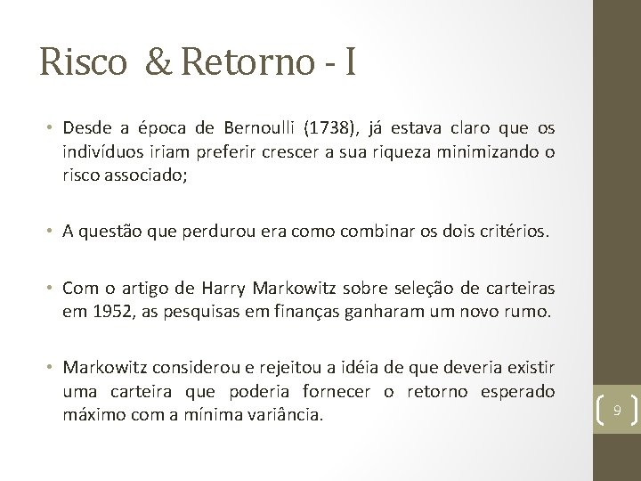 Risco & Retorno - I • Desde a época de Bernoulli (1738), já estava