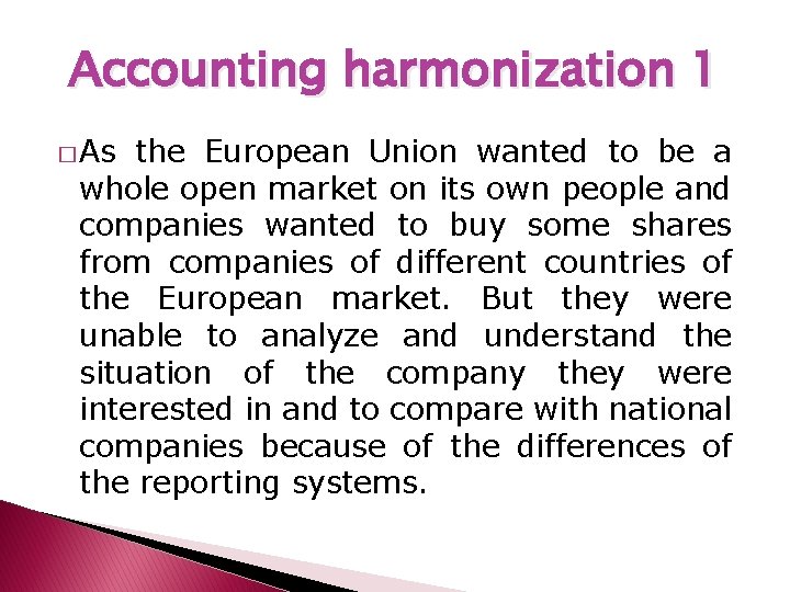 Accounting harmonization 1 � As the European Union wanted to be a whole open