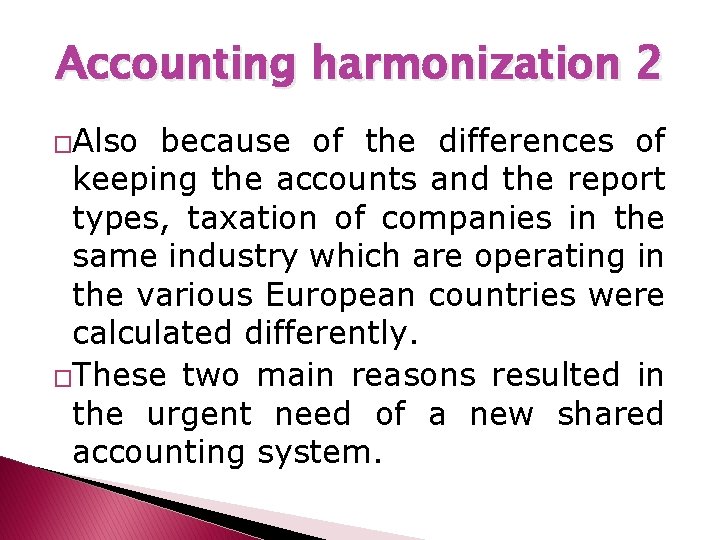 Accounting harmonization 2 �Also because of the differences of keeping the accounts and the