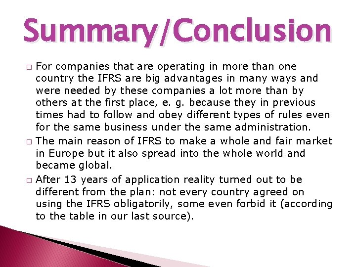Summary/Conclusion For companies that are operating in more than one country the IFRS are