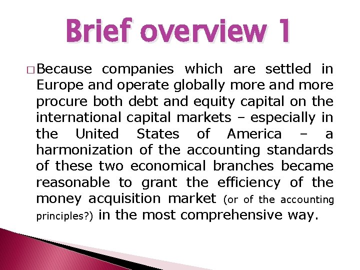 Brief overview 1 � Because companies which are settled in Europe and operate globally