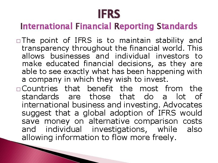 IFRS International Financial Reporting Standards � The point of IFRS is to maintain stability