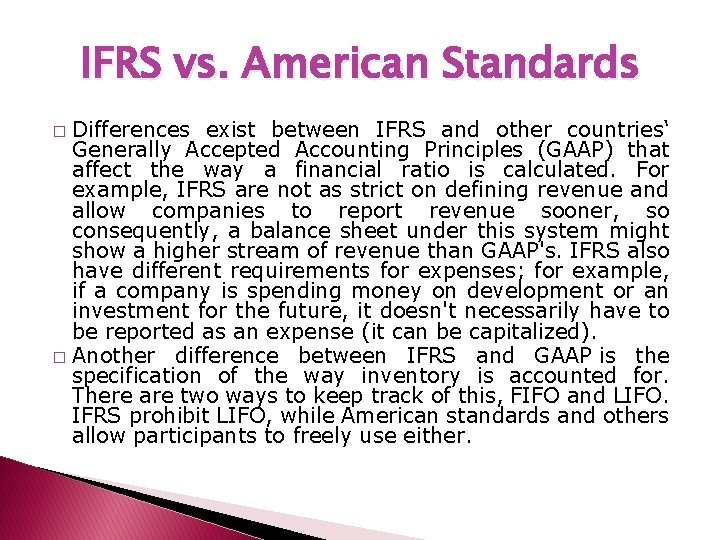 IFRS vs. American Standards Differences exist between IFRS and other countries‘ Generally Accepted Accounting