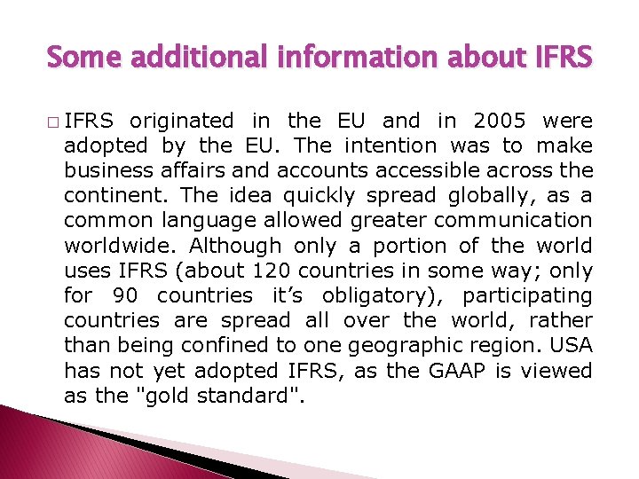 Some additional information about IFRS � IFRS originated in the EU and in 2005