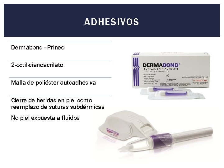 ADHESIVOS Dermabond - Prineo 2 -octil-cianoacrilato Malla de poliéster autoadhesiva Cierre de heridas en