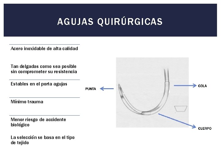 AGUJAS QUIRÚRGICAS Acero inoxidable de alta calidad Tan delgadas como sea posible sin comprometer