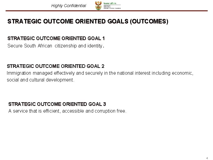 Highly Confidential STRATEGIC OUTCOME ORIENTED GOALS (OUTCOMES) STRATEGIC OUTCOME ORIENTED GOAL 1 Secure South Highly Confidential STRATEGIC OUTCOME ORIENTED GOALS (OUTCOMES) STRATEGIC OUTCOME ORIENTED GOAL 1 Secure South