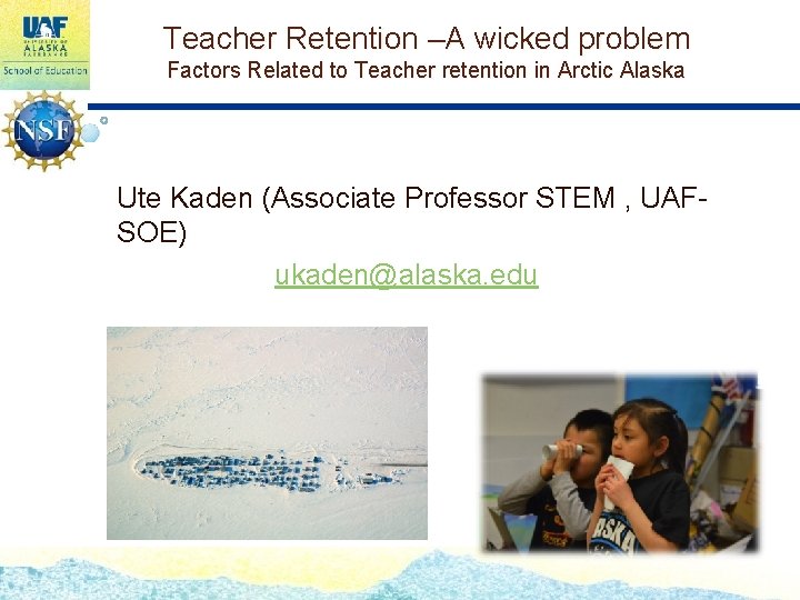Teacher Retention –A wicked problem Factors Related to Teacher retention in Arctic Alaska Ute
